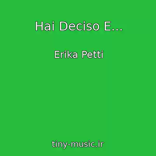 کاور آهنگ Hai Deciso E... از Erika Petti