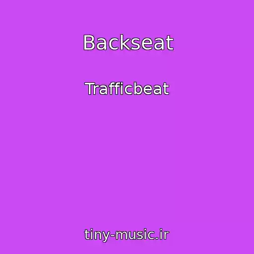 کاور آهنگ Backseat از Trafficbeat