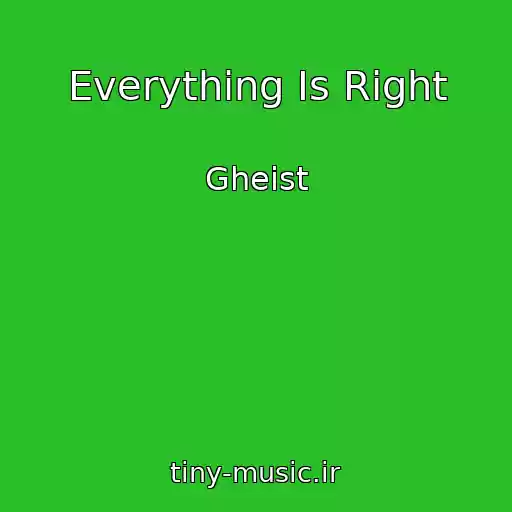 کاور آهنگ Everything Is Right از Gheist