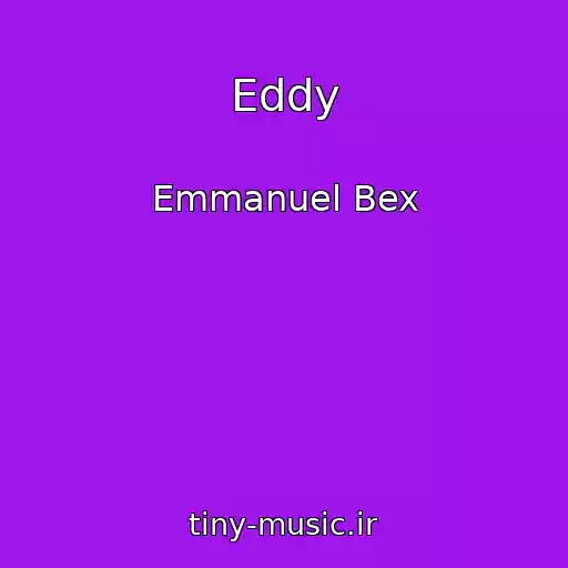 کاور آهنگ Eddy از Emmanuel Bex