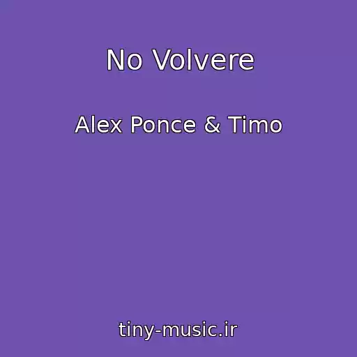 کاور آهنگ No Volvere از Alex Ponce & Timo