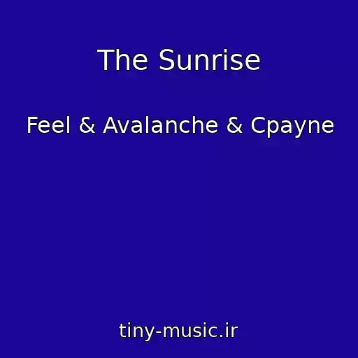 کاور آهنگ The Sunrise از Feel & Avalanche & Cpayne