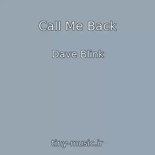 کاور آهنگ Call Me Back از Dave Blink