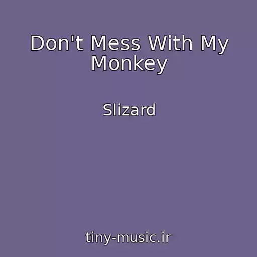 کاور آهنگ Don't Mess With My Monkey از Slizard