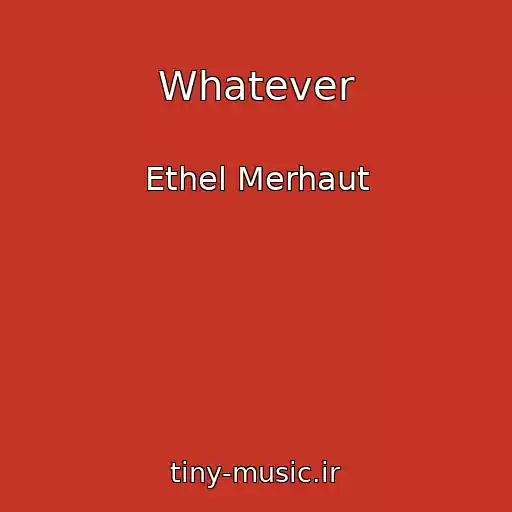 کاور آهنگ Whatever از Ethel Merhaut