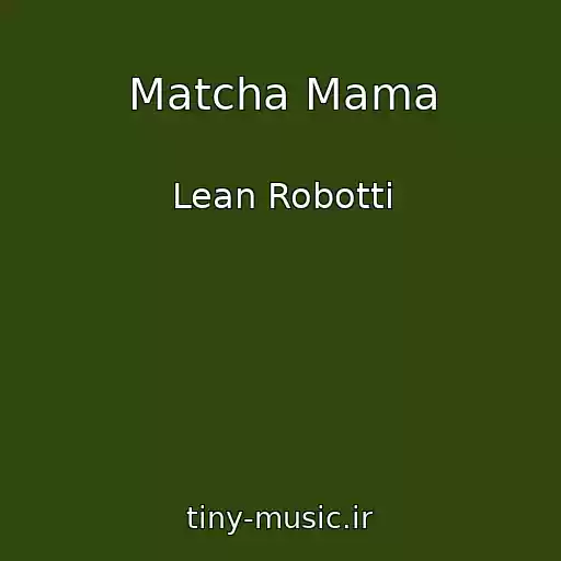 کاور آهنگ Matcha Mama از Lean Robotti