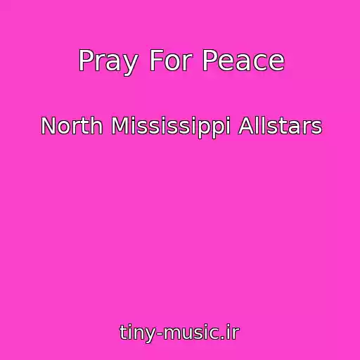 کاور آهنگ Pray For Peace از North Mississippi Allstars