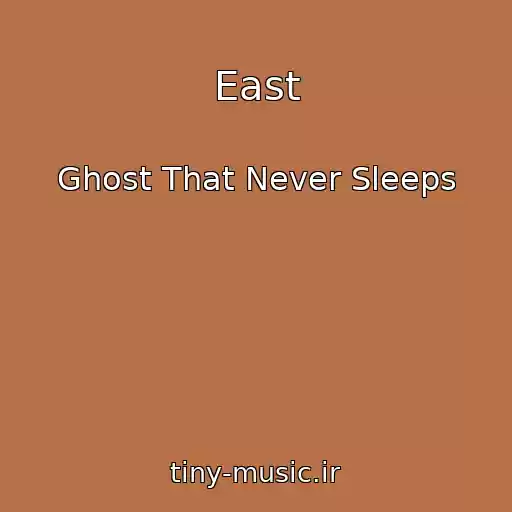 کاور آهنگ East از Ghost That Never Sleeps