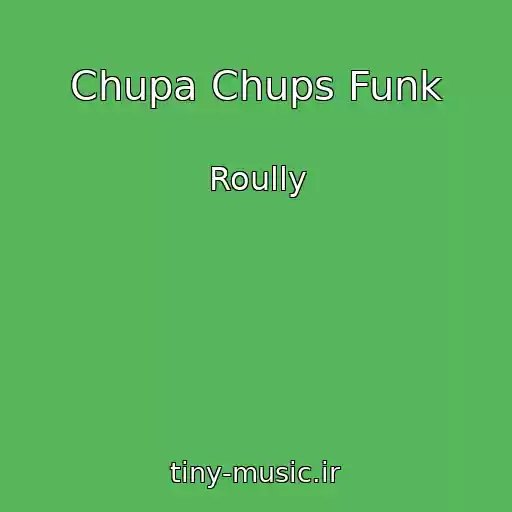 کاور آهنگ Chupa Chups Funk از Roully