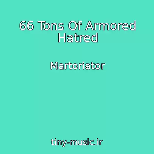 کاور آهنگ 66 Tons Of Armored Hatred از Martoriator