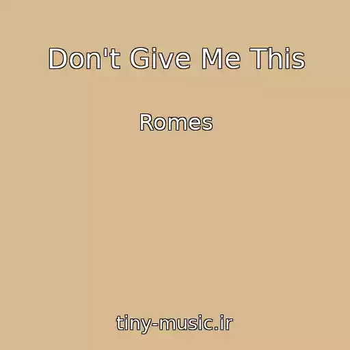کاور آهنگ Don't Give Me This از Romes