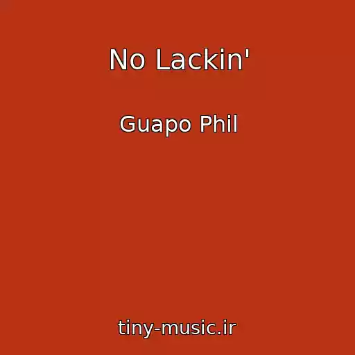 کاور آهنگ No Lackin' از Guapo Phil