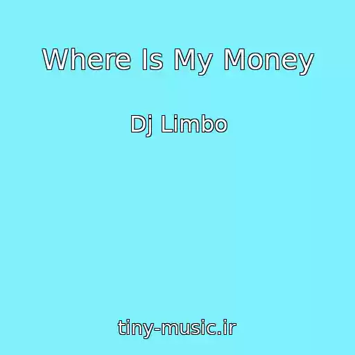کاور آهنگ Where Is My Money از Dj Limbo