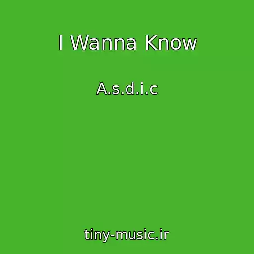 کاور آهنگ I Wanna Know از A.s.d.i.c