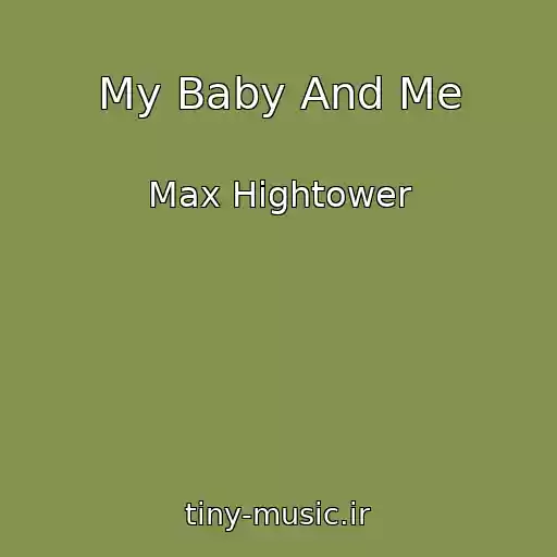 کاور آهنگ My Baby And Me از Max Hightower