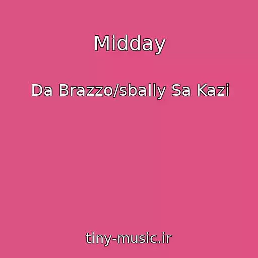 کاور آهنگ Midday از Da Brazzo/sbally Sa Kazi
