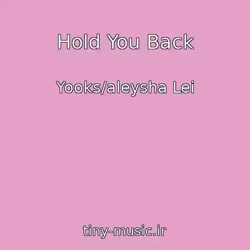 کاور آهنگ Hold You Back از Yooks/aleysha Lei