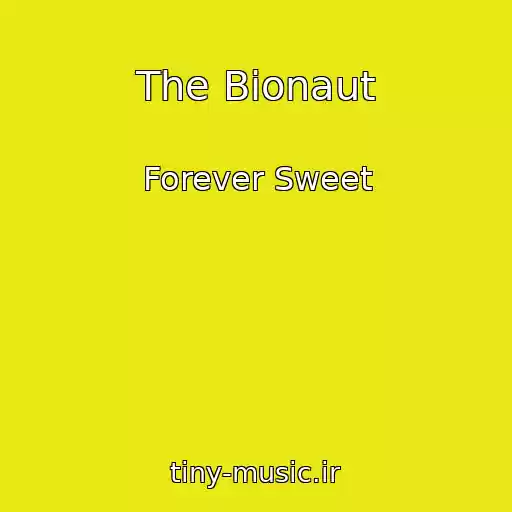 کاور آهنگ The Bionaut از Forever Sweet