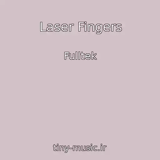 کاور آهنگ Laser Fingers از Fulltek