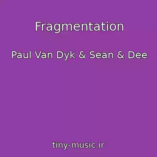 کاور آهنگ Fragmentation از Paul Van Dyk & Sean & Dee