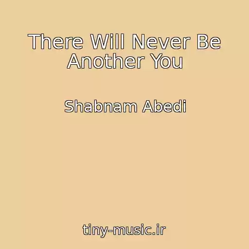 کاور آهنگ There Will Never Be Another You از Shabnam Abedi