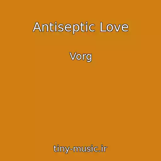 کاور آهنگ Antiseptic Love از Vorg