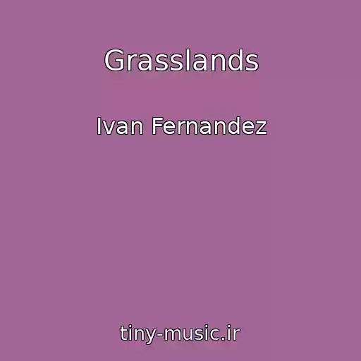کاور آهنگ Grasslands از Ivan Fernandez
