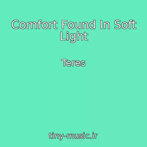 کاور آهنگ Comfort Found In Soft Light از Teres
