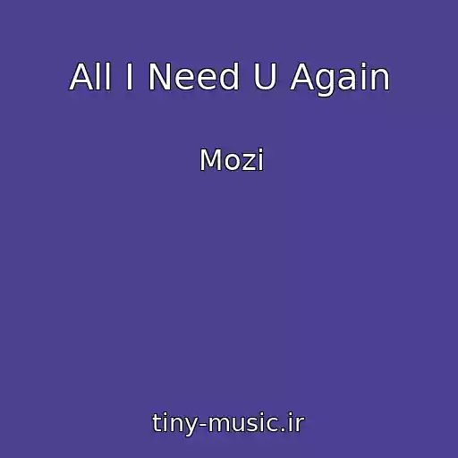 کاور آهنگ All I Need U Again از Mozi