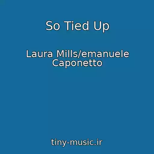 کاور آهنگ So Tied Up از Laura Mills/emanuele Caponetto