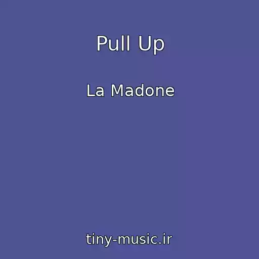 کاور آهنگ Pull Up از La Madone