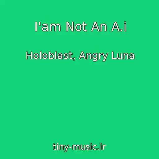 کاور آهنگ I'am Not An A.i از Holoblast, Angry Luna