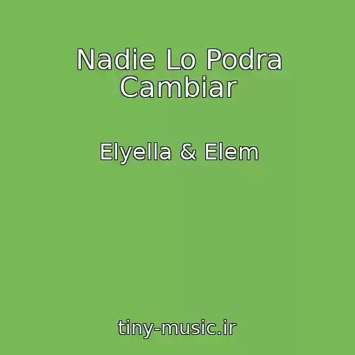 کاور آهنگ Nadie Lo Podra Cambiar از Elyella & Elem