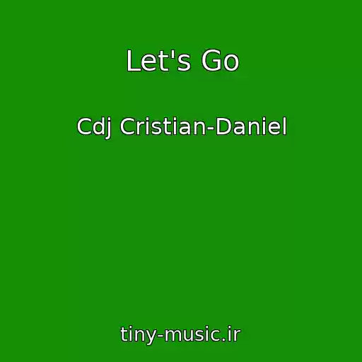 کاور آهنگ Let's Go از Cdj Cristian-Daniel