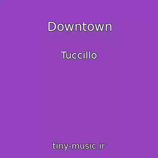 کاور آهنگ Downtown از Tuccillo