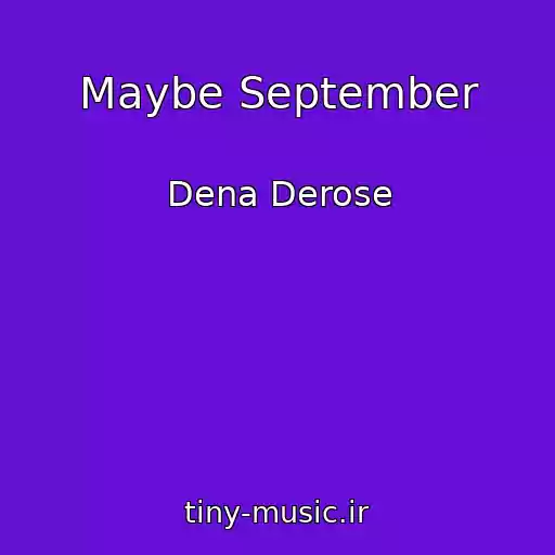 کاور آهنگ Maybe September از Dena Derose