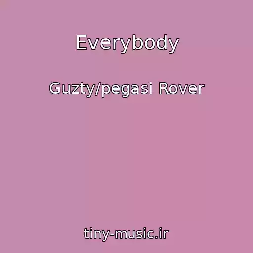 کاور آهنگ Everybody از Guzty/pegasi Rover