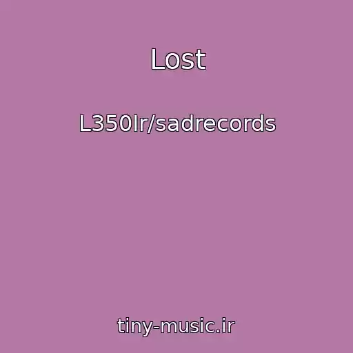 کاور آهنگ Lost از L350Ir/sadrecords