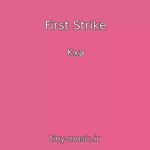 کاور آهنگ First Strike از Kxa