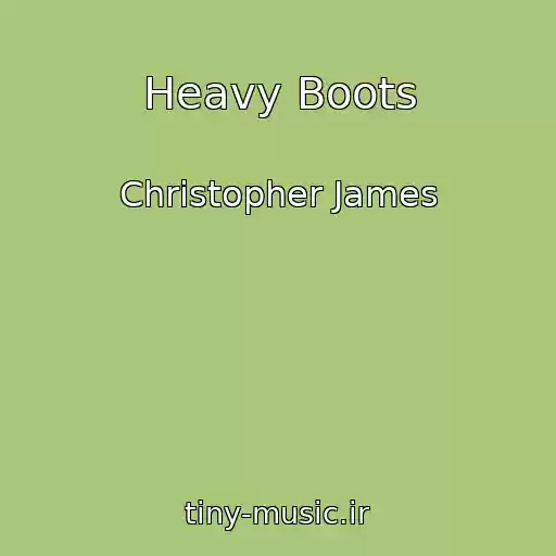 کاور آهنگ Heavy Boots از Christopher James