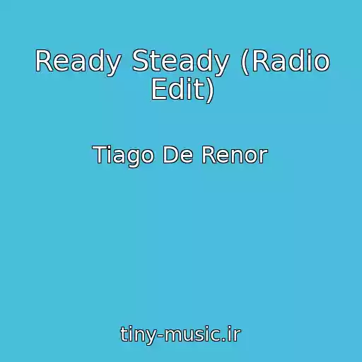 کاور آهنگ Ready Steady (Radio Edit) از Tiago De Renor
