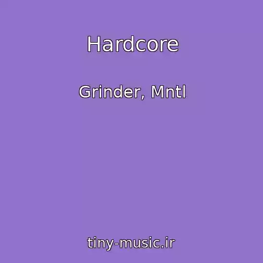 کاور آهنگ Hardcore از Grinder, Mntl