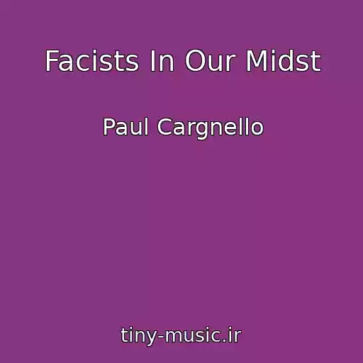 کاور آهنگ Facists In Our Midst از Paul Cargnello