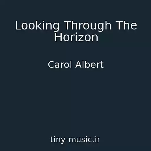کاور آهنگ Looking Through The Horizon از Carol Albert