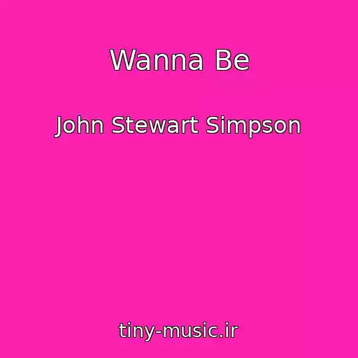 کاور آهنگ Wanna Be از John Stewart Simpson
