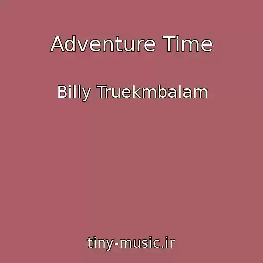 کاور آهنگ Adventure Time از Billy Truekmbalam
