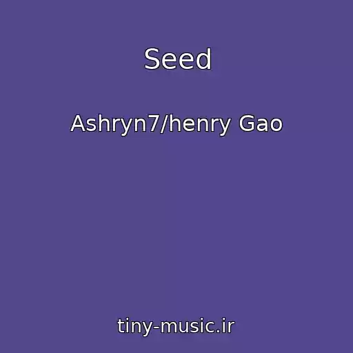 کاور آهنگ Seed از Ashryn7/henry Gao