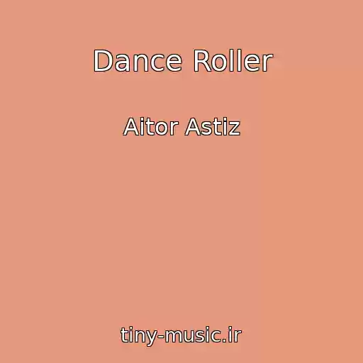 کاور آهنگ Dance Roller از Aitor Astiz