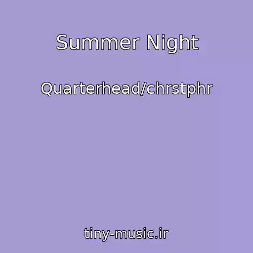 کاور آهنگ Summer Night از Quarterhead/chrstphr
