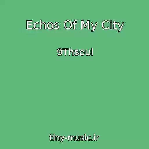 کاور آهنگ Echos Of My City از 9Thsoul